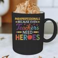 Paraprofessionals Because Even Teachers Need Heroes Graphic Print Coffee Mug, novelty gifts, funny gifts