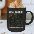 What Part Of Don't You Understand Math Teacher Graphic Print Coffee Mug, novelty gifts, funny gifts What Part Of Don't You Understand Math Teacher Graphic Print Coffee Mug, novelty gifts, funny gifts