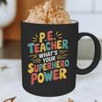 PE Gym School Coach PE Teacher What's Your Superhero Power Graphic Print Coffee Mug, novelty gifts, funny gifts