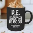 PE Physical Education Teacher Sweating Men Women Graphic Print Coffee Mug, novelty gifts, funny gifts