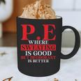 PE Where Sweating Is Good But Deodorant Is Better PE Teacher Graphic Print Coffee Mug, novelty gifts, funny gifts PE Where Sweating Is Good But Deodorant Is Better PE Teacher Graphic Print Coffee Mug, novelty gifts, funny gifts