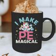 PE Teacher Unicorn I Make PE Magical Graphic Print Coffee Mug, novelty gifts, funny gifts PE Teacher Unicorn I Make PE Magical Graphic Print Coffee Mug, novelty gifts, funny gifts