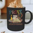 Prove It Text Evidence English Teacher Reading Teacher Graphic Print Coffee Mug, novelty gifts, funny gifts