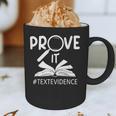 Prove It Text Evidences Reading Teacher First Day Of School Graphic Print Coffee Mug, novelty gifts, funny gifts Prove It Text Evidences Reading Teacher First Day Of School Graphic Print Coffee Mug, novelty gifts, funny gifts