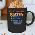 Relationship Status Single Married Hot Teacher Graphic Print Coffee Mug, novelty gifts, funny gifts