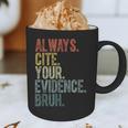 Retro ALways Cite Your Evidence Bruh ELA Teacher For Men Women Kids Graphic Print Coffee Mug, novelty gifts, funny gifts Retro ALways Cite Your Evidence Bruh ELA Teacher For Men Women Kids Graphic Print Coffee Mug, novelty gifts, funny gifts