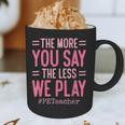 The More You Say The Less We Play PE Teacher Graphic Print Coffee Mug, novelty gifts, funny gifts
