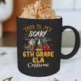 This Is My Scary 6th Grade ELA Costume Teacher Men Women Graphic Print Coffee Mug, novelty gifts, funny gifts