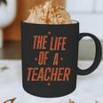 School Teachers Day The Life Of A Teacher Teaching Graphic Print Coffee Mug, novelty gifts, funny gifts School Teachers Day The Life Of A Teacher Teaching Graphic Print Coffee Mug, novelty gifts, funny gifts
