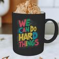 School Teachers Motivational Quote We Can Do Hard Things Men Women Kids Graphic Print Coffee Mug, novelty gifts, funny gifts