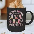 These Boots Are Made For Teaching Western Cowgirl Teacher Graphic Print Coffee Mug, novelty gifts, funny gifts These Boots Are Made For Teaching Western Cowgirl Teacher Graphic Print Coffee Mug, novelty gifts, funny gifts