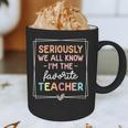 Seriously We All Know I'm The Favorite Teacher Teacher Graphic Print Coffee Mug, novelty gifts, funny gifts