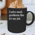 I Solve Math Problems Like It's My Job Math Teacher Graphic Print Coffee Mug, novelty gifts, funny gifts I Solve Math Problems Like It's My Job Math Teacher Graphic Print Coffee Mug, novelty gifts, funny gifts