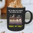 Sorry My Fault Earthquake Tectonic Plate Science Teacher Pun Graphic Print Coffee Mug, novelty gifts, funny gifts Sorry My Fault Earthquake Tectonic Plate Science Teacher Pun Graphic Print Coffee Mug, novelty gifts, funny gifts
