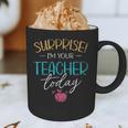 Surprise I'm Your Teacher Today Women Substitute Teacher Graphic Print Coffee Mug, novelty gifts, funny gifts