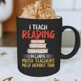 I Teach Reading Because Math Teachers Need Heroes Too Men Women Graphic Print Coffee Mug, novelty gifts, funny gifts I Teach Reading Because Math Teachers Need Heroes Too Men Women Graphic Print Coffee Mug, novelty gifts, funny gifts