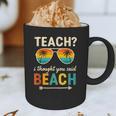 Teach I Thought You Said Beach Teacher Summer Vacation Graphic Print Coffee Mug, novelty gifts, funny gifts Teach I Thought You Said Beach Teacher Summer Vacation Graphic Print Coffee Mug, novelty gifts, funny gifts