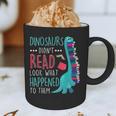 Teacher Dinosaurs Didnt Read Look What Happened Book Reading Graphic Print Coffee Mug, novelty gifts, funny gifts