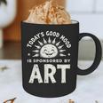 Today’s Good Mood Is Sponsored By Art Teacher Sun Tee Graphic Print Coffee Mug, novelty gifts, funny gifts