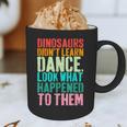 Vintage Dinosaurs Didn't Learn Dance Dance Teacher Graphic Print Coffee Mug, novelty gifts, funny gifts