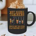 Why Science Teachers Not Given Playground Duty Men Women Graphic Print Coffee Mug, novelty gifts, funny gifts