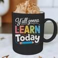 Y'All Gonna Learn Today Back To School First Day Teacher Graphic Print Coffee Mug, novelty gifts, funny gifts Y'All Gonna Learn Today Back To School First Day Teacher Graphic Print Coffee Mug, novelty gifts, funny gifts