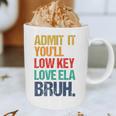 Admit It You Low Key Love ELA Bruh First Day School Teacher Graphic Print Coffee Mug, novelty gifts, funny gifts