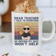Dear Teacher I Talk To Everyone So Moving My Seat Won’t Help Graphic Print Coffee Mug, novelty gifts, funny gifts