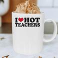 I Love Hot Teachers Men Women Graphic Print Coffee Mug, novelty gifts, funny gifts I Love Hot Teachers Men Women Graphic Print Coffee Mug, novelty gifts, funny gifts
