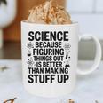 Science Because Figuring Things Out Teacher Scientific Adult Graphic Print Coffee Mug, novelty gifts, funny gifts