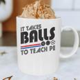 It Takes Balls To Teach PE Gym Teacher Graphic Print Coffee Mug, novelty gifts, funny gifts