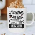 Teacher Off Duty Promoted To Stay At Home Dog Mom Tshirt Men Women Graphic Print Coffee Mug, novelty gifts, funny gifts Teacher Off Duty Promoted To Stay At Home Dog Mom Tshirt Men Women Graphic Print Coffee Mug, novelty gifts, funny gifts