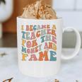 Teachers I Became A Teacher For The Money And Fame Men Women Graphic Print Coffee Mug, novelty gifts, funny gifts Teachers I Became A Teacher For The Money And Fame Men Women Graphic Print Coffee Mug, novelty gifts, funny gifts
