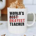 World's Best Okayest Teacher ACY025a For Men Women Graphic Print Coffee Mug, novelty gifts, funny gifts