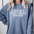 5 Out Of 4 People Struggle With Math Math Teacher Men Comfort Colors Sweatshirt Blue Jean