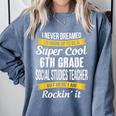 6th Grade Social Studies Teacher Appreciation Comfort Colors Sweatshirt Blue Jean 6th Grade Social Studies Teacher Appreciation Comfort Colors Sweatshirt Blue Jean