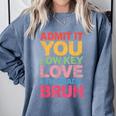 Admit It You Low Key Love 6th Grade Bruh Teacher Squad Life Comfort Colors Sweatshirt Blue Jean