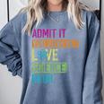 Admit It You Low Key Love Science Bruh Funny Science Teacher Comfort Colors Sweatshirt Blue Jean Admit It You Low Key Love Science Bruh Funny Science Teacher Comfort Colors Sweatshirt Blue Jean