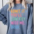 Admit It You'Ll Low Key Miss Me Bruh Women Men Teacher Comfort Colors Sweatshirt Blue Jean Admit It You'Ll Low Key Miss Me Bruh Women Men Teacher Comfort Colors Sweatshirt Blue Jean
