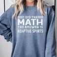 The Answer Is Adaptive Sports Math Teacher Student Men Women Kids Comfort Colors Sweatshirt Blue Jean The Answer Is Adaptive Sports Math Teacher Student Men Women Kids Comfort Colors Sweatshirt Blue Jean