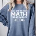 The Answer Is Hot Dog Math Teacher Student Comfort Colors Sweatshirt Blue Jean The Answer Is Hot Dog Math Teacher Student Comfort Colors Sweatshirt Blue Jean