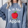 A Is For Apple Toddler Kindergarten Preschool Teacher Comfort Colors Sweatshirt Blue Jean A Is For Apple Toddler Kindergarten Preschool Teacher Comfort Colors Sweatshirt Blue Jean