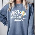 Art Is My Favorite Sport Artist Art Lover Teacher Comfort Colors Sweatshirt Blue Jean