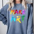 Make Art Painter Artist Teacher Artsy Men Women Kids Comfort Colors Sweatshirt Blue Jean Make Art Painter Artist Teacher Artsy Men Women Kids Comfort Colors Sweatshirt Blue Jean