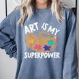 Art Is My Superpower Art Teacher Artist Painter Painting Comfort Colors Sweatshirt Blue Jean Art Is My Superpower Art Teacher Artist Painter Painting Comfort Colors Sweatshirt Blue Jean