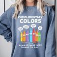 Art Teacher COMPLIMENTARY Colors Always Have Things To Say Comfort Colors Sweatshirt Blue Jean