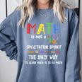 Back To School Math Is Not A Spectator Sport Math Teacher Comfort Colors Sweatshirt Blue Jean