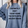 Back To School Teacher Outfit I Definitely Don't Count Down Holiday Break Lie Party Comfort Colors Sweatshirt Blue Jean