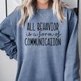 All Behavior Is A Form Of Communication SPED Teacher Autism Men Women Comfort Colors Sweatshirt Blue Jean All Behavior Is A Form Of Communication SPED Teacher Autism Men Women Comfort Colors Sweatshirt Blue Jean