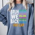 Bruh We Back Bruh No Cap We'Re Back Teacher Student Comfort Colors Sweatshirt Blue Jean Bruh We Back Bruh No Cap We'Re Back Teacher Student Comfort Colors Sweatshirt Blue Jean